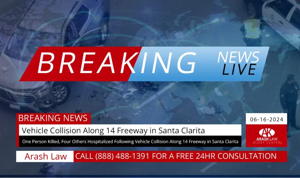 [06-16-2024] Tragic Collision Along 14 Freeway in Santa Clarita - Arash Law