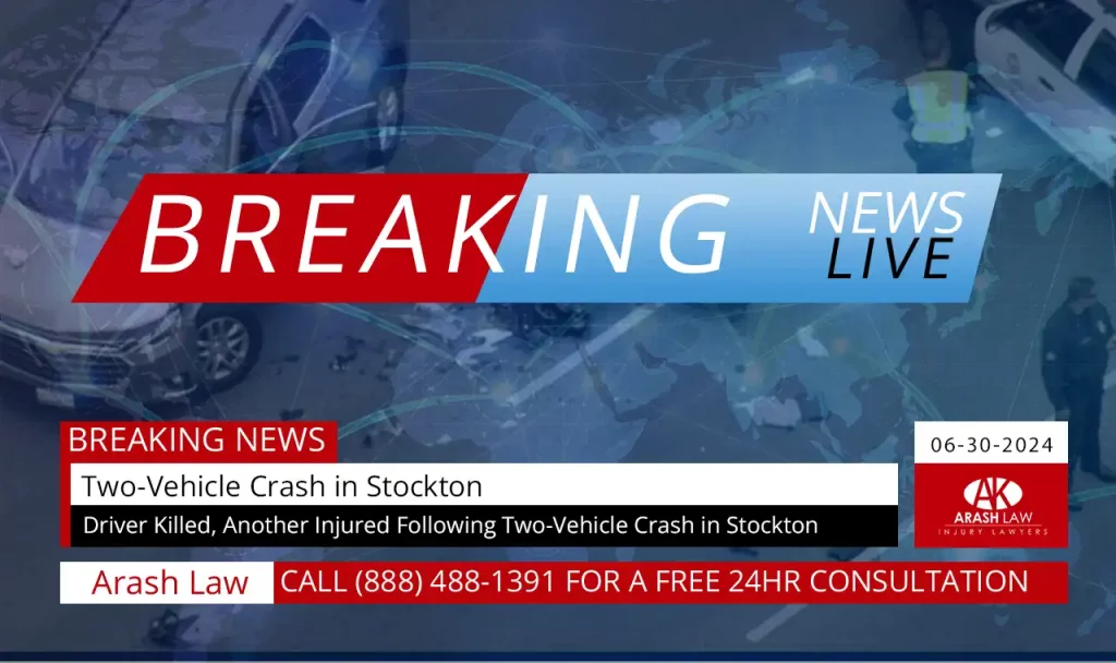 [06-30-2024] Two-Vehicle Crash in Stockton: 1 Killed, 1 Injured - Arash Law